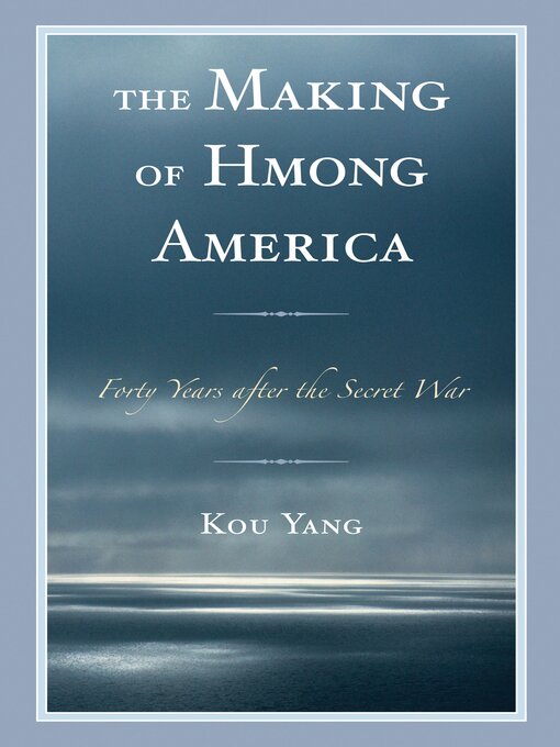 Title details for The Making of Hmong America by Kou Yang - Available